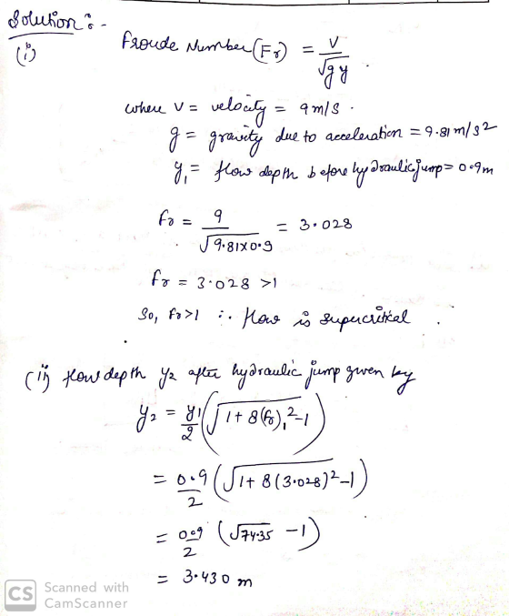 Solution : Froude Number (50) = Co alle ry where v= g= gravity velocity = amis due to acceleration = 9.81m/32 y = flow depth