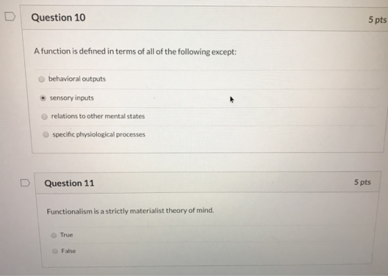 Question 10 5 pts A function is defined in terms of all of the following except: behavioral outputs sensory inputs relations