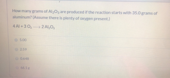 How many grams of Al2O3 are produced if the reaction starts with 35.0 grams of aluminum? (Assume there is plenty of oxygen pr