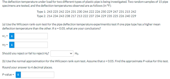 The deflection temperature under load for two different types of plastic pipe is being investigated. Two random samples of 15