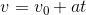 v = v_{0}+at
