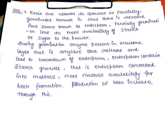 ANS -1 Grain are ez Grain are allowed do Sbrouted or partially germinated because in seed there is descrive food sowice known