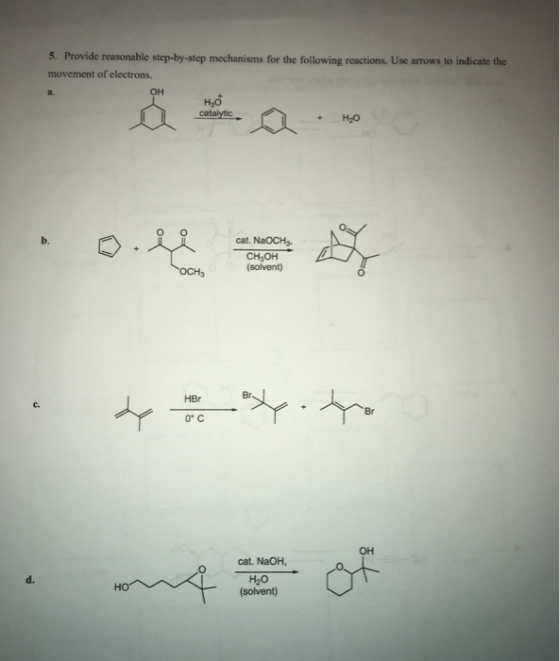 5. Provide reasonable step-by-step mechanisms for the following reactions. Use arrows to indicate the movement of electrons.