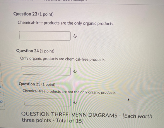 Question 23 (1 point) Chemical-free products are the only organic products. A Question 24 (1 point) Only organic products are