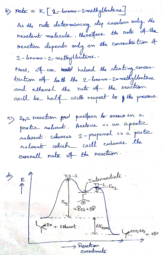 by bate = K [2-kromo - 2-methylbutane] As the nate determining step involves only the neactant molecule, therefore the rate o