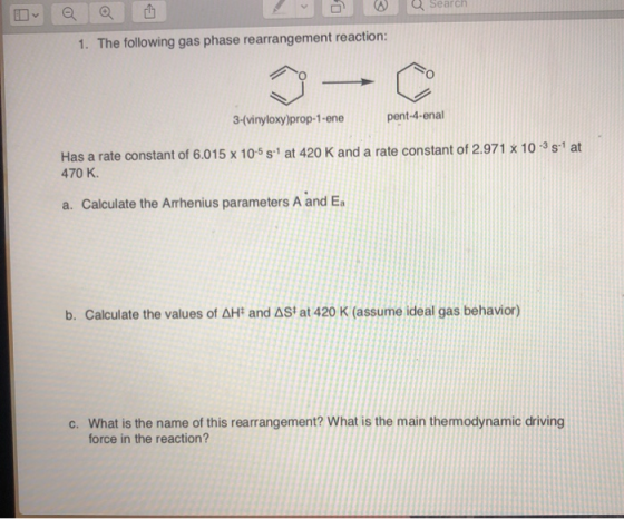 Search 1. The following gas phase rearrangement reaction: D- C 3-(vinyloxy)prop-1-ene pent-4-enal Has a rate constant of 6.01