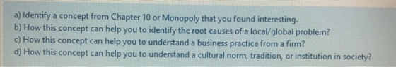 a) Identify a concept from Chapter 10 or Monopoly that you found interesting. b) How this concept can help you to identify th