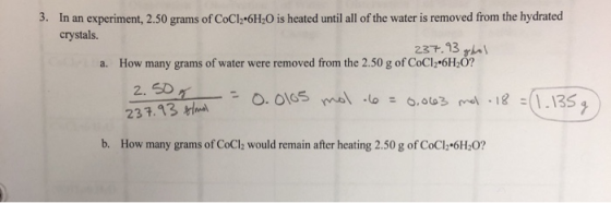 3. In an experiment, 2.50 grams of CoCl26H2O is heated until all of the water is removed from the hydrated crystals. 237.93 g