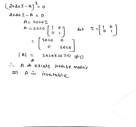 (209 3 0201-9) 2020 I-A - O A= 2020 I A=2020 det [..] (2017 3:15) 2020 I Al- 2020x2020 to A sa exists inverse matrix A in inv