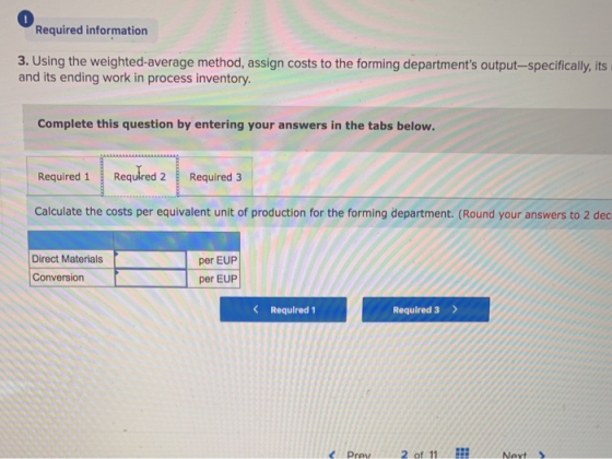 Required information 3. Using the weighted-average method, assign costs to the forming departments output-specifically, its