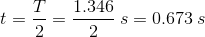 t=5= 1.346 2 - s= 0.673 s