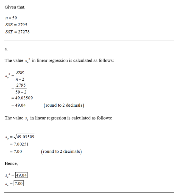 Given that, n=59 SSE = 2795 SST = 27278 The value s, in linear regression is calculated as follows: 52. SSE 1-2 2795 59-2 = 4
