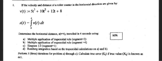 1. th ... If the velocity and distance of a roller coaster in the horizontal direction are given by v(t) := 51° + 101+ 12 + 8