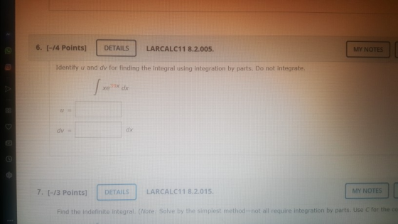 6. [-/4 Points] DETAILS LARCALC11 8.2.005. MY NOTES CD Identify u and dv for finding the integral using integration by parts.