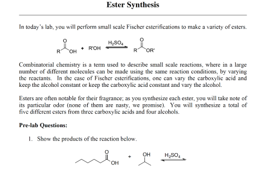 Ester Synthesis In todays lab, you will perform small scale Fischer esterifications to make a variety of esters. H2SO4 R OH