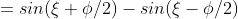 =sin( \xi+\phi/2)-sin(\xi- \phi/2)