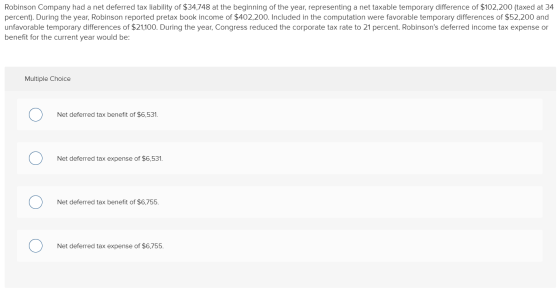 Robinson Company had a net deferred tax liability of $34,748 at the beginning of the year, representing a net taxable tempora