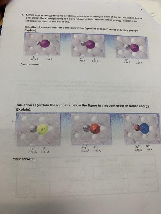 8 Define office energy for lonic crystalline compounds. Analyze each of the two situations below and ordain the corresponding