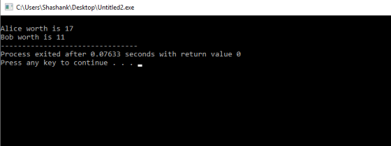 CAUsers Shashank DesktoplUntitled2.exe Alice worth is 17 Bob worth is 11 Process exited after 0.07633 seconds with return val