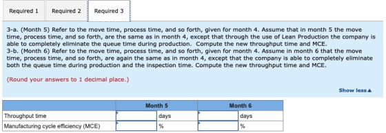 Required 1 Required 2 Required 3 3-a. (Month 5) Refer to the move time, process time, and so forth, given for month 4. Assume