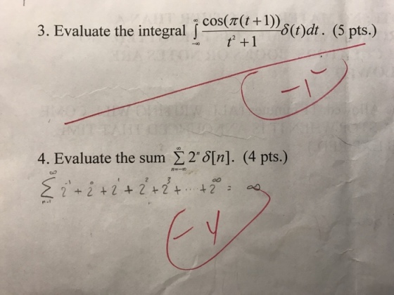cos((+dt. (5 pts.) 1 3. Evaluate the integral 8(t)dt. (5 pts.) 4. Evaluate the sum Σ 23]n]. (4 pts.) 2 +2 +2 + 2+2 4 2