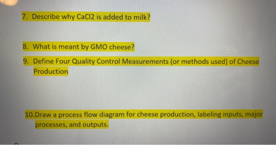 7. Describe why CaCl2 is added to milk? 8. What is meant by GMO cheese? 9. Define Four Quality Control Measurements (or metho