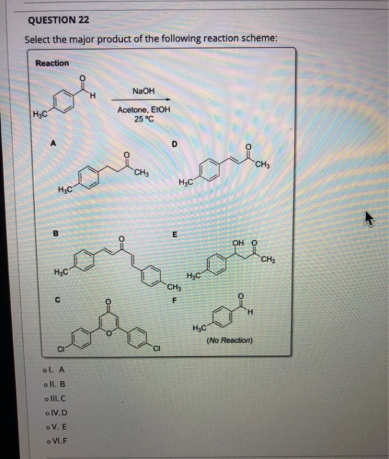 QUESTION 22 Select the major product of the following reaction scheme: Reaction NaOH H H3C Acetone, EtOH 25 °C ora voda HEC B