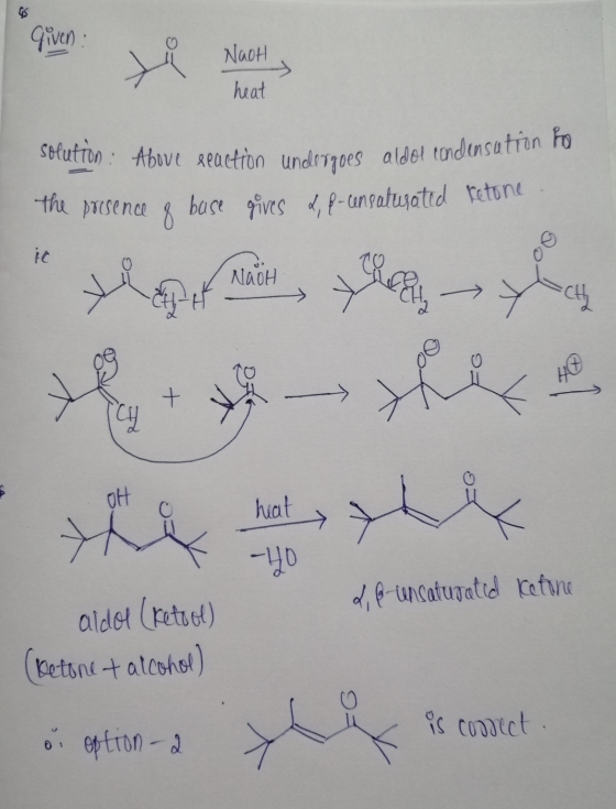 solution : Above reaction undergoes aldol condensation to Given: ti NaoH heat the presence base gives &, p-unsaturated ketone