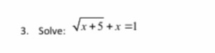 3. Solve: Vx + 5 +x=1