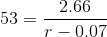 53 = \frac{2.66}{r - 0.07}