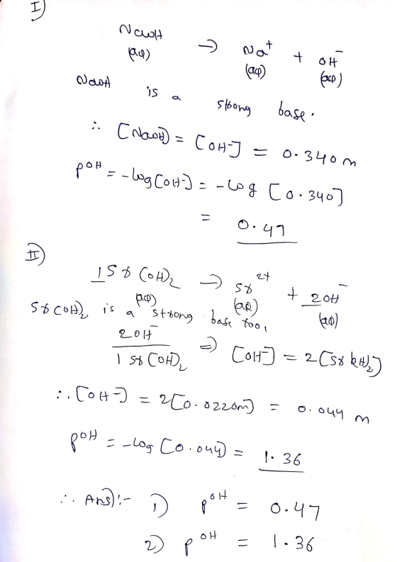 Race) > Nat. Nawl Na + OH (ao) face) Nowh is a stong base. [Naot) = [OH-] = 0.340 m pot = -log Cow) = -log co.340] = 0.49 = 1