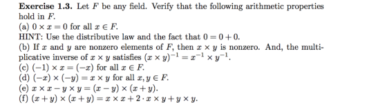 Exercise 1.3. Let F be any field. Verify that the following arithmetic properties hold in F. (a) 0 x x = 0 for all x E F. HIN