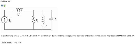 Problem #6 m Di ZR S T In the following circuit, L1= 5 mH, L2= 2 mH, R= 9.9 Ohm, C= 10 uF. Find the average power delivered b