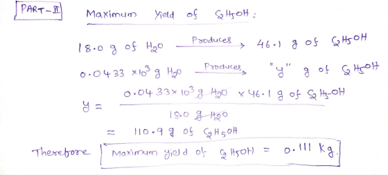 → 46.1 g of Gits OH Y 0.04 33x 103 g Hoo X 46.1 g of g H-OH PART-I Maximum Yield of SHTOH : Produces 18.0 g of H₂O Produces