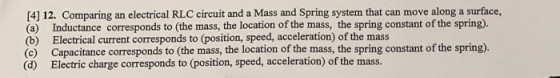 [4] 12. Comparing an electrical RLC circuit and a Mass and Spring system that can move along a surface, (a) Inductance corres