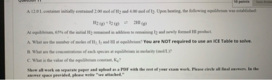 USLUH 10 points A 12.0L container initially contained 2.00 mol of H2 and 4.00 mol of 12. Upon heating, the following equilibr