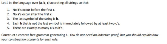 Let L be the language over {a,b,c} accepting all strings so that: 1. No bs occur before the first c. 2. No as occur after t