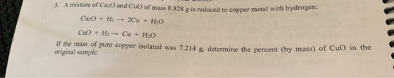 3. A mixture of Cu20 and CuO of mass 8.828 g is reduced to copper metal w Cu:0 + H2 → 2Cu + HO CuO + H2 → Cu + H2O If the mas