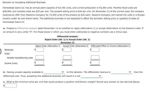 Decision on Accepting Additional Business Homestead Jeans Co. has an annual plant capacity of 63,700 units, and current produ