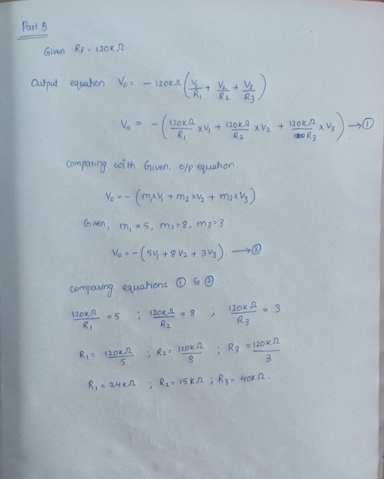 Part B Rf- 120K 2 Given Out put equation Vo 120kn + R2 120K 120k2 R2 120k RI 0 R3 Comparing coi th Given. 0/p equahon Vo(mAy+