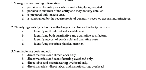 1.Managerial accounting information a. pertains to the entity as a whole and is highly aggregated. b. pertains to subunits of