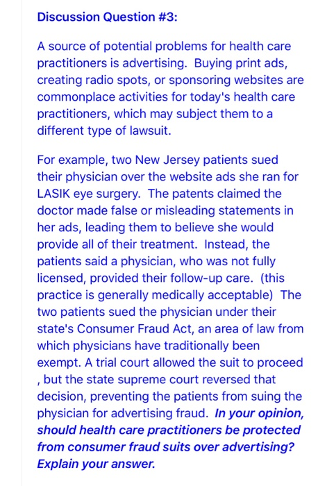 Discussion Question #3: A source of potential problems for health care practitioners is advertising. Buying print ads, creati