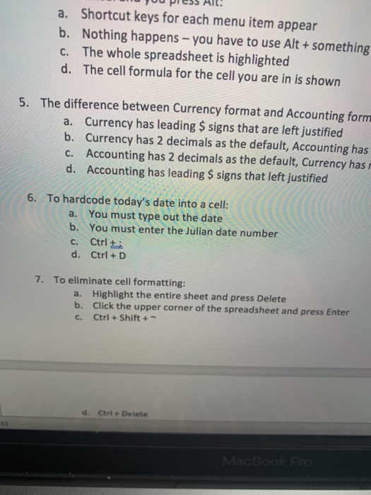 you pies5 AIL: a. Shortcut keys for each menu item appear b. Nothing happens - you have to use Alt + something C. The whole s