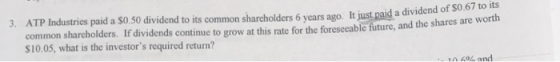 3. ATP Industries paid a $0,50 dividend to its common shareholders 6 years ago. It just paid a dividendo common shareholders.