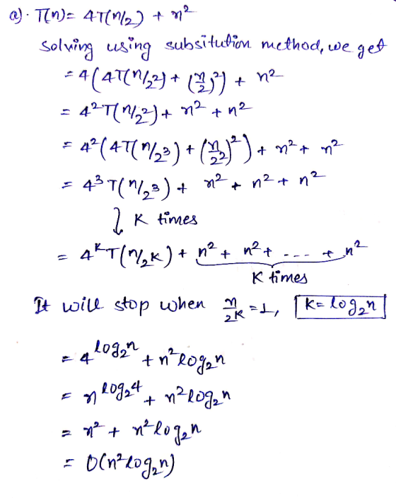 a) Tn) 4T(2) Solving sing subsituhon methocd, we ges n2- n2+n2 43 -T n2 4T 2 + 2 п? + n? K times 2 и -t K times k= log21 t wi