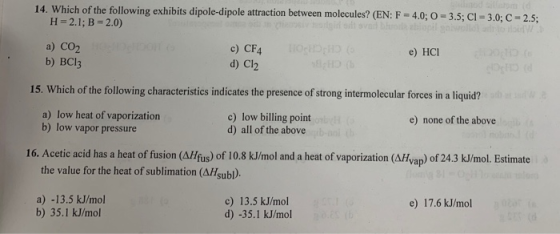 14. Which of the following exhibits dipole-dipole attraction between molecules? (EN: F = 4.0; 0 - 3.5; CI - 3.0; C -2.5; H=2.