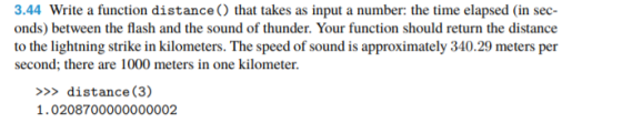 3.44 Write a function distance that takes as input a number: the time elapsed (in sec- onds) between the flash and the sound