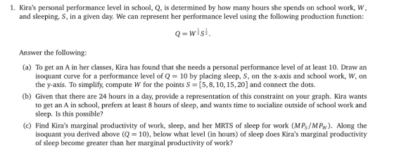 1. Kiras personal performance level in school, Q, is determined by how many hours she spends on school work, W, and sleeping
