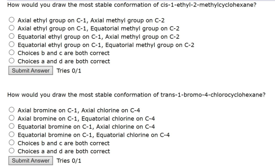 How would you draw the most stable conformation of cis-1-ethyl-2-methylcyclohexane? o Axial ethyl group on C-1, Axial methyl