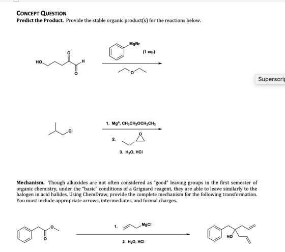 CONCEPT QUESTION Predict the Product. Provide the stable organic product(s) for the reactions below. MgBr (1 eq.) Superscrie